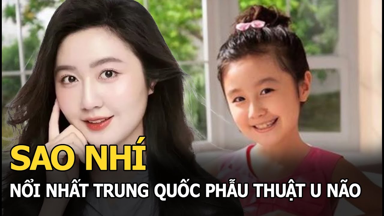 Sao nhí nổi nhất Trung Quốc phẫu thuật u não