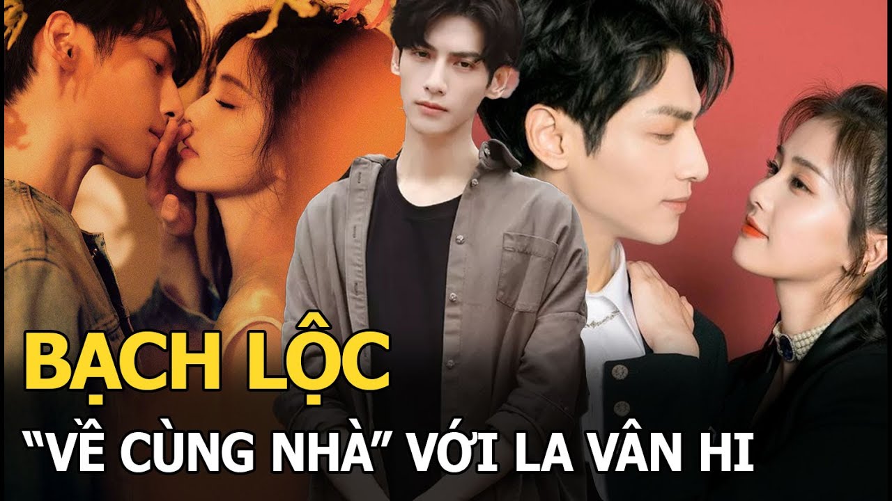 Bạch Lộc lên kế hoạch “về cùng nhà” với La Vân Hi, fan Trương Lăng Hách phản đối kịch liệt?