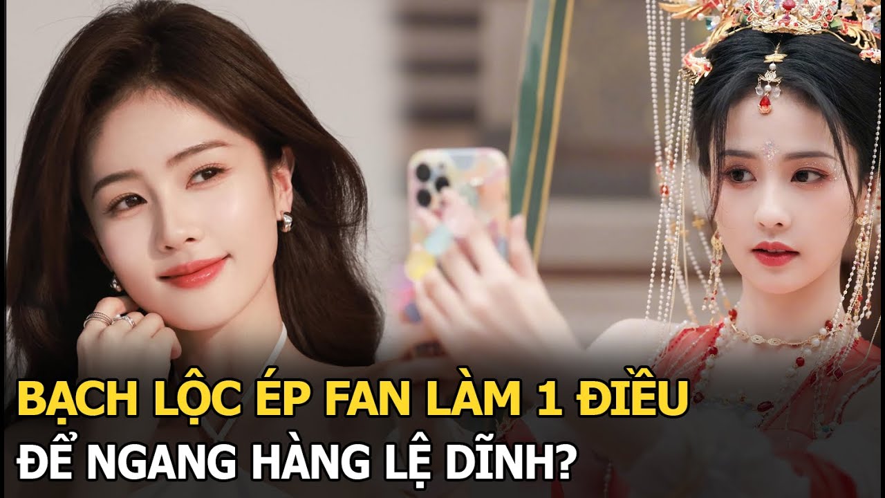 Bạch Lộc ép fan làm 1 điều để ngang hàng Lệ Dĩnh?