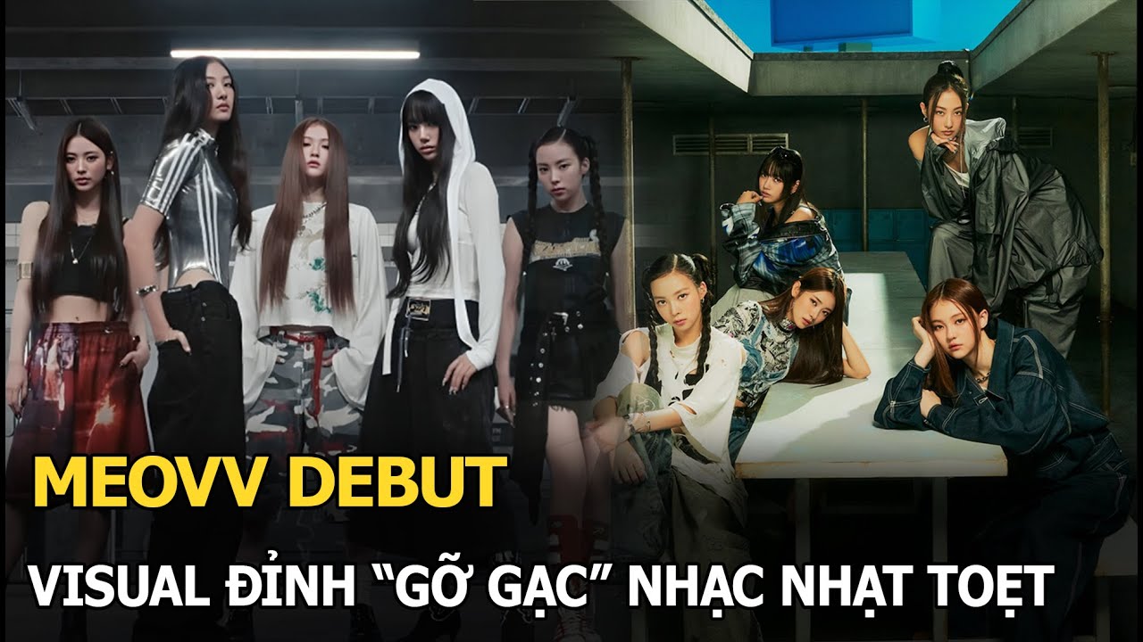 MEOVV debut: Visual đỉnh “gỡ gạc” nhạc nhạt toẹt