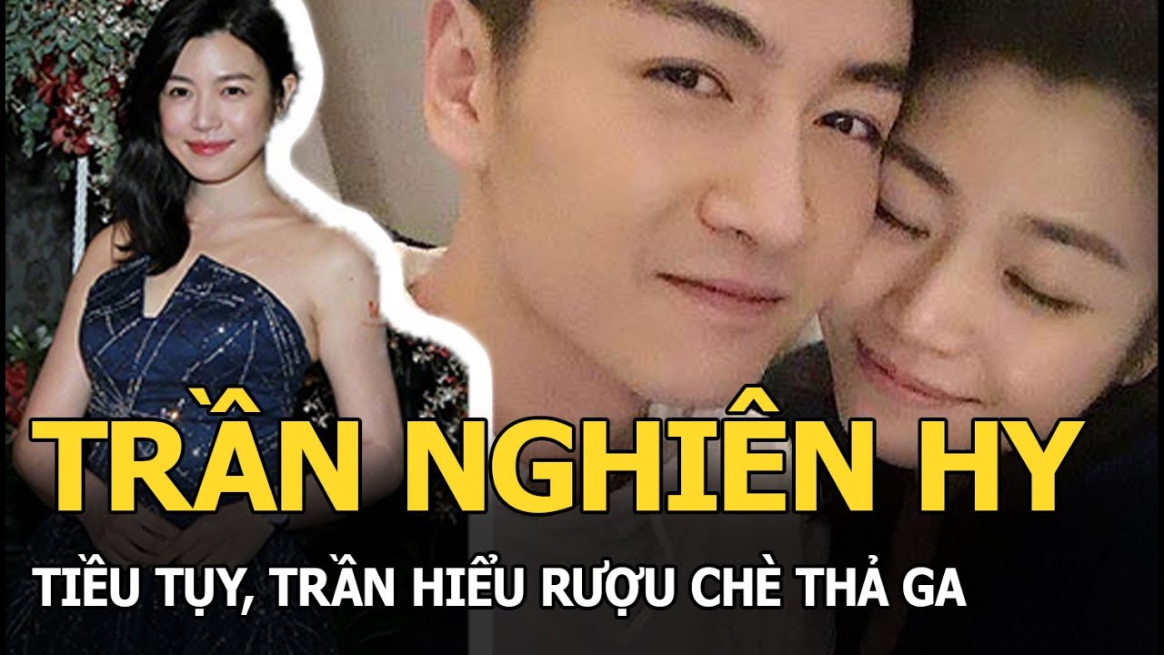 Trần Nghiên Hy tiều tụy, Trần Hiểu rượu chè thả ga