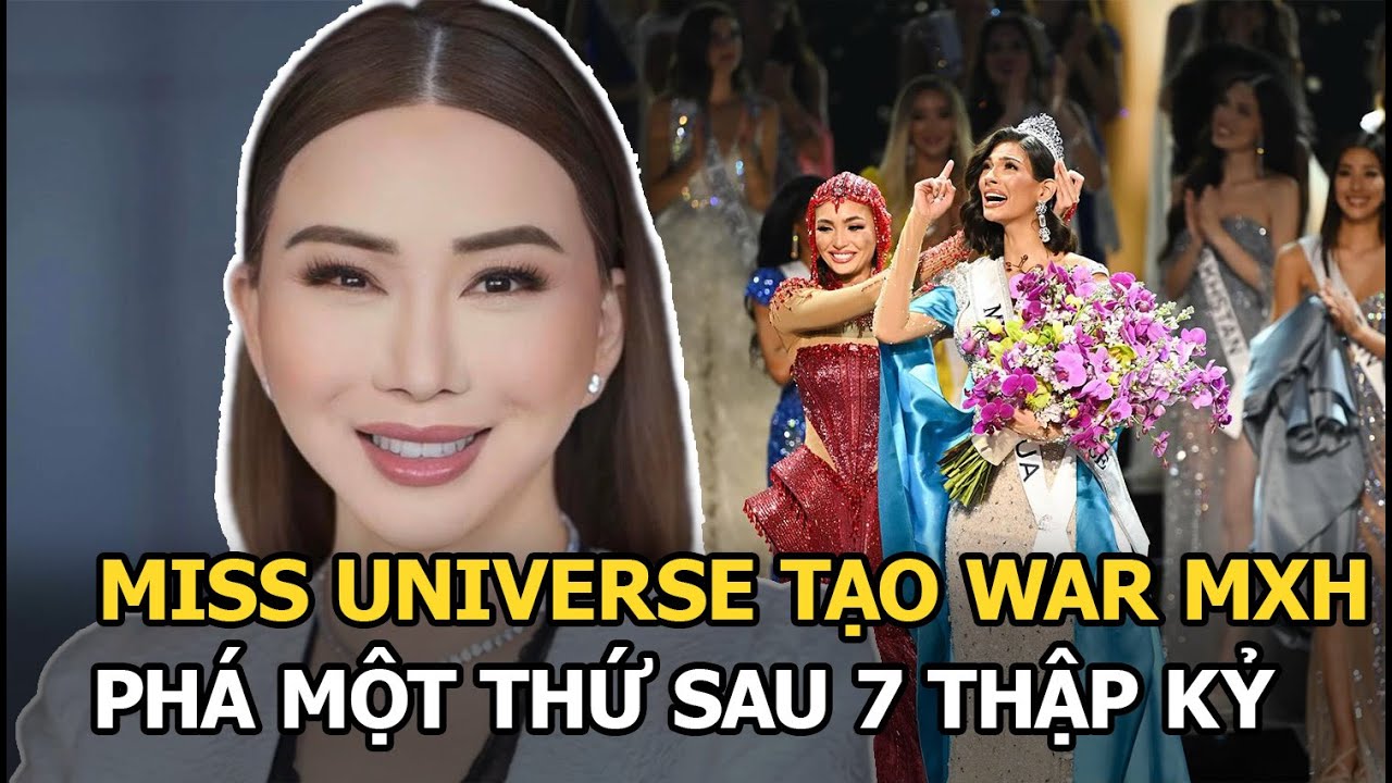 Miss Universe tạo war MXH, phá 1 thứ sau 7 thập kỷ