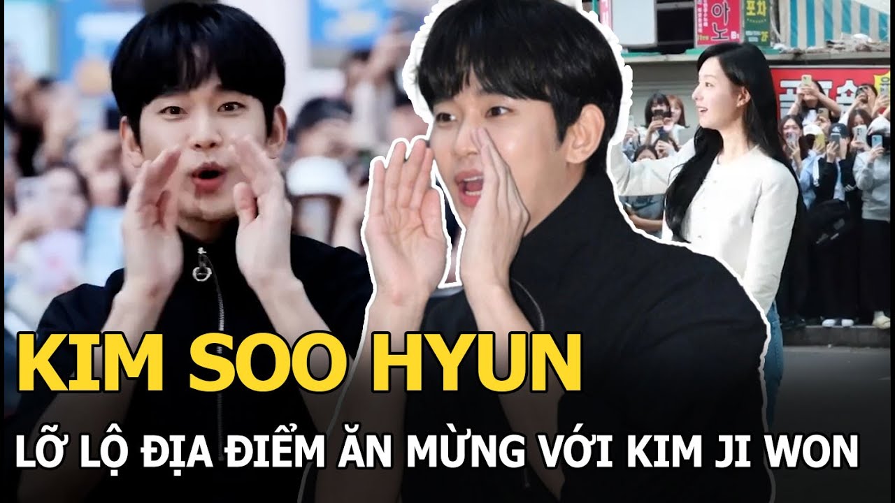 Kim Soo Hyun lỡ lộ địa điểm ăn mừng với Kim Ji Won