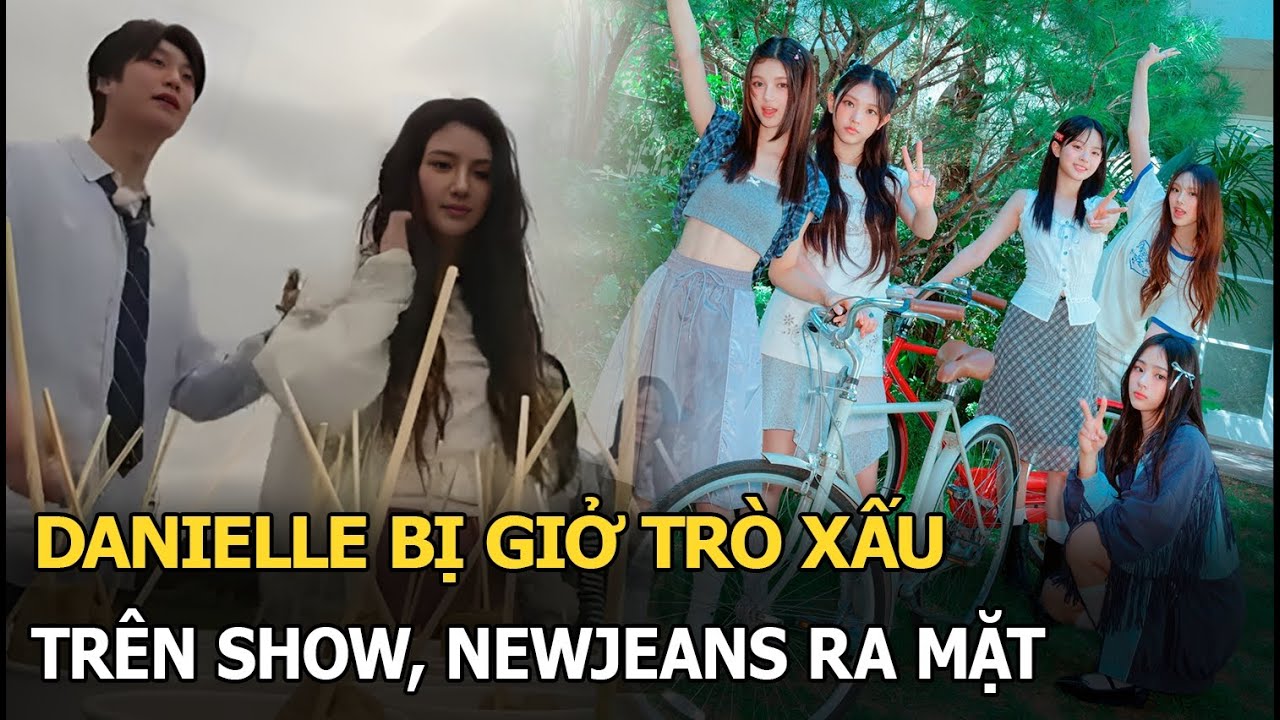 Danielle bị giở trò xấu trên show, NewJeans ra mặt