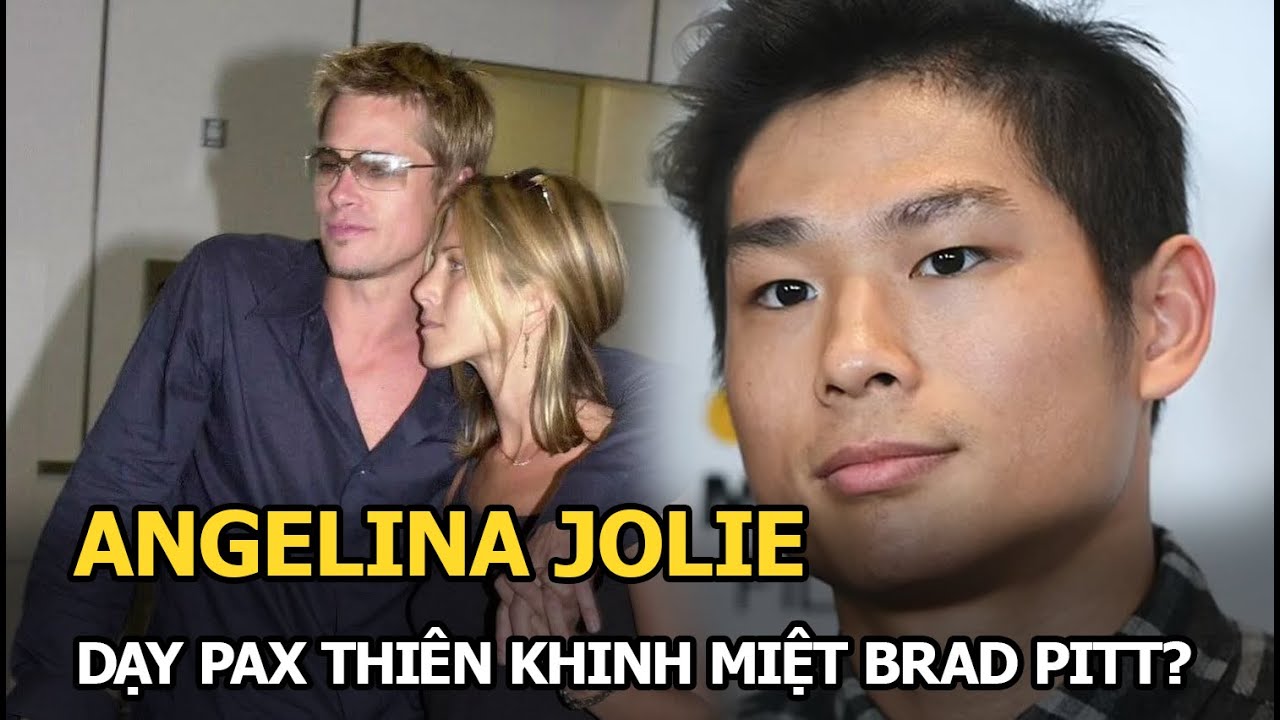 Angelina Jolie dạy Pax Thiên khinh miệt Brad Pitt?