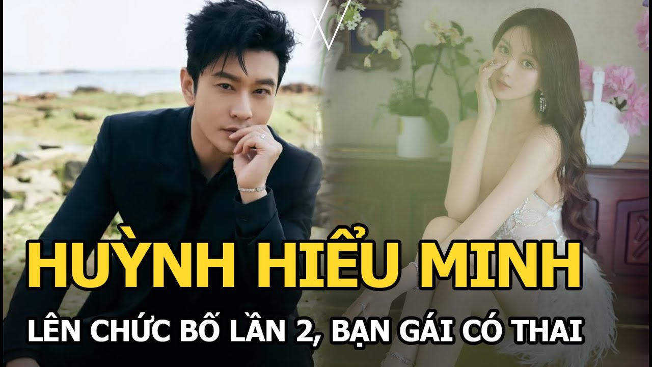 Huỳnh Hiểu Minh lên chức bố lần 2, bạn gái có thai