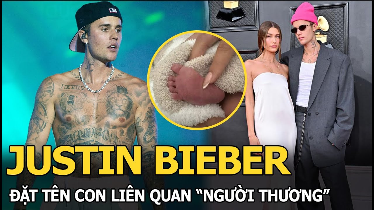 Justin Bieber đặt tên con liên quan “người thương”