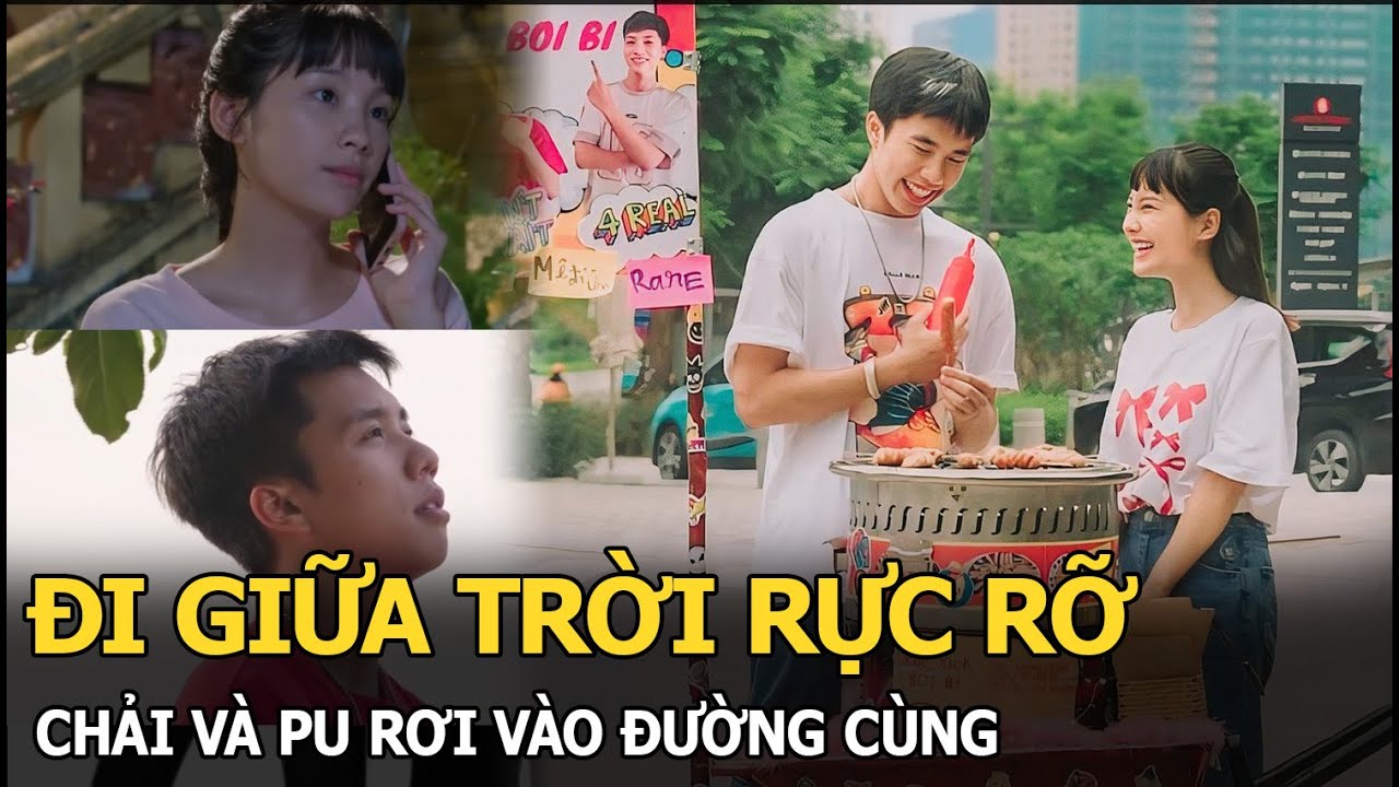 Đi giữa trời rực rỡ: Chải và Pu rơi vào đường cùng