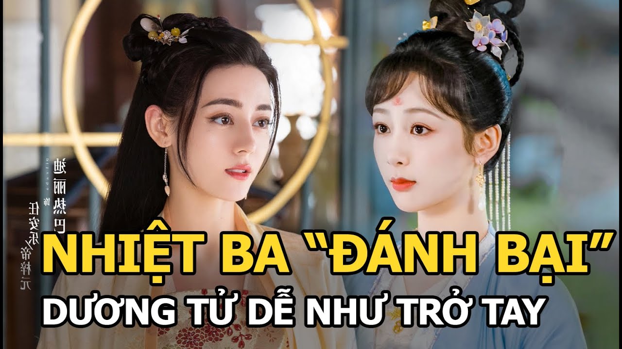 Địch Lệ Nhiệt Ba “ngã ngựa” thê thảm vẫn đủ sức chứng minh Dương Tử không cùng đẳng cấp