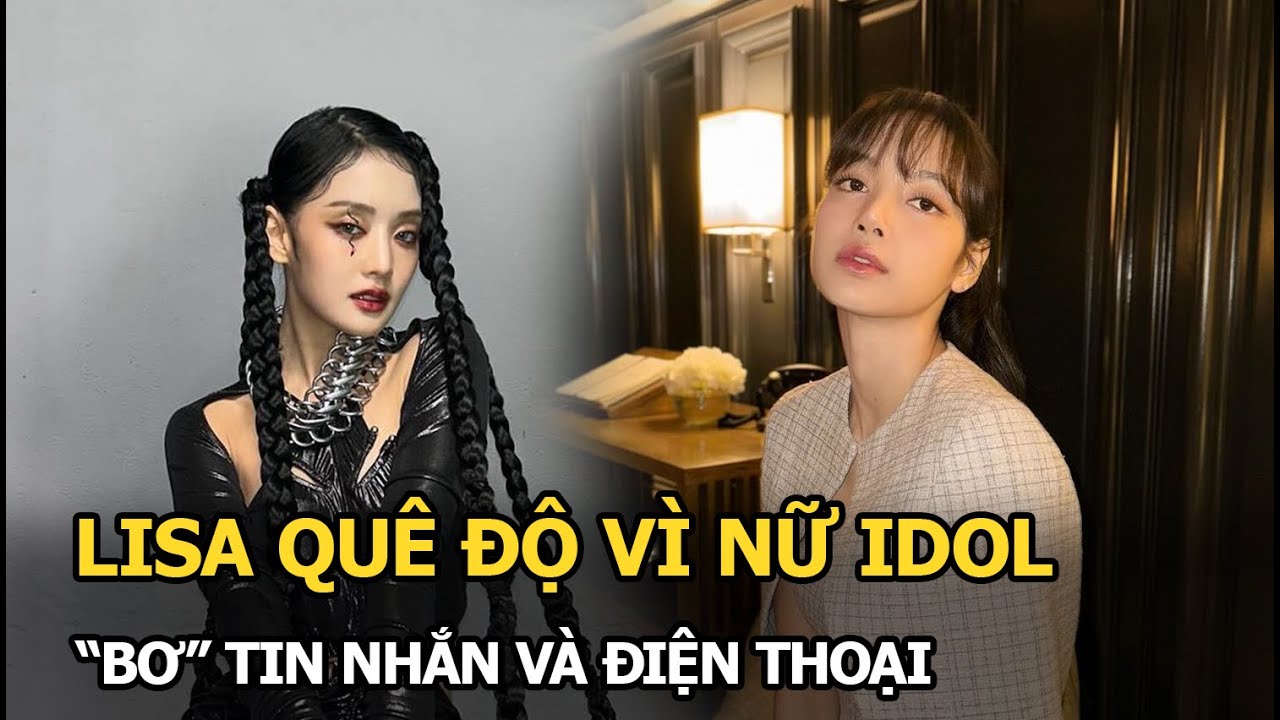 Lisa quê độ vì nữ idol "bơ" tin nhắn và điện thoại