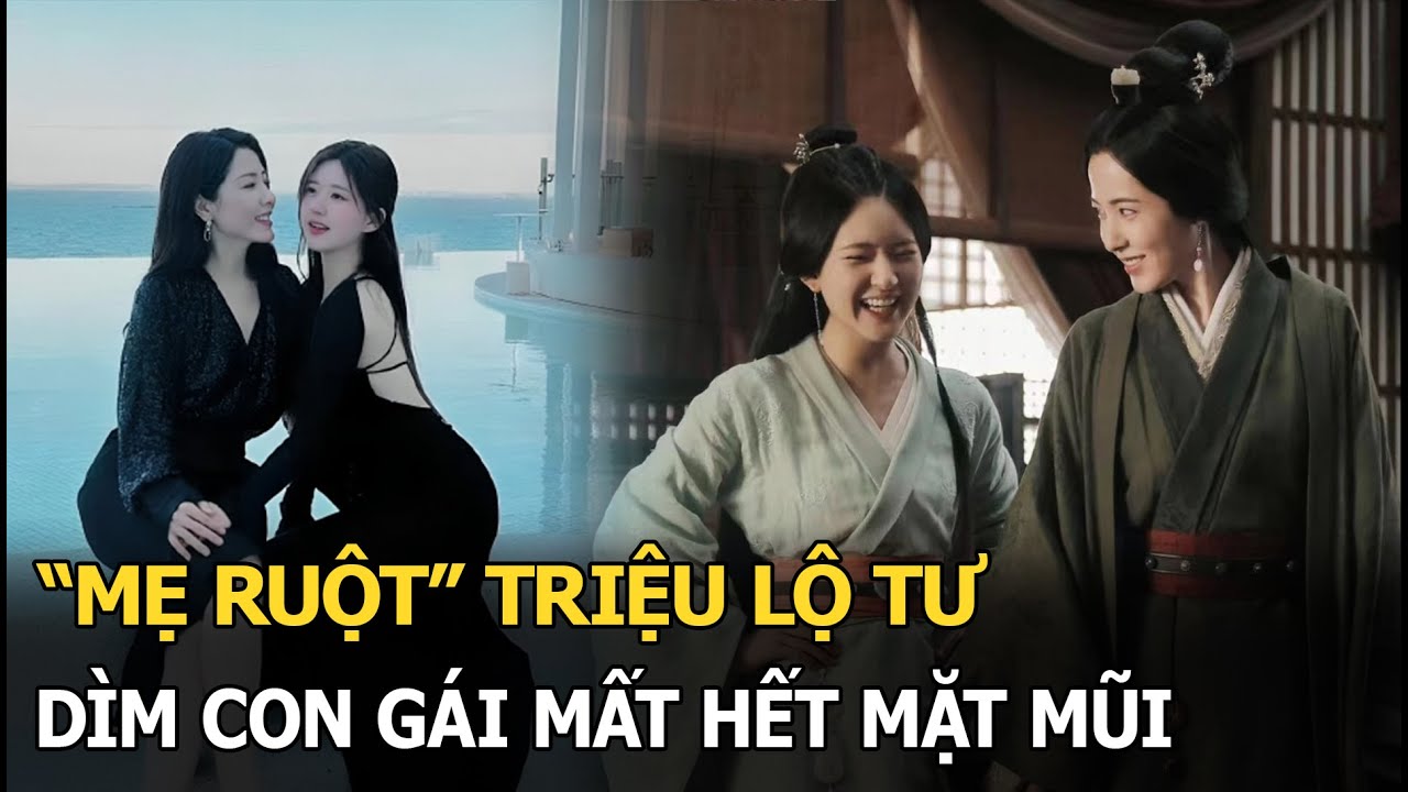 “Mẹ ruột” Triệu Lộ Tư dìm con gái mất hết mặt mũi