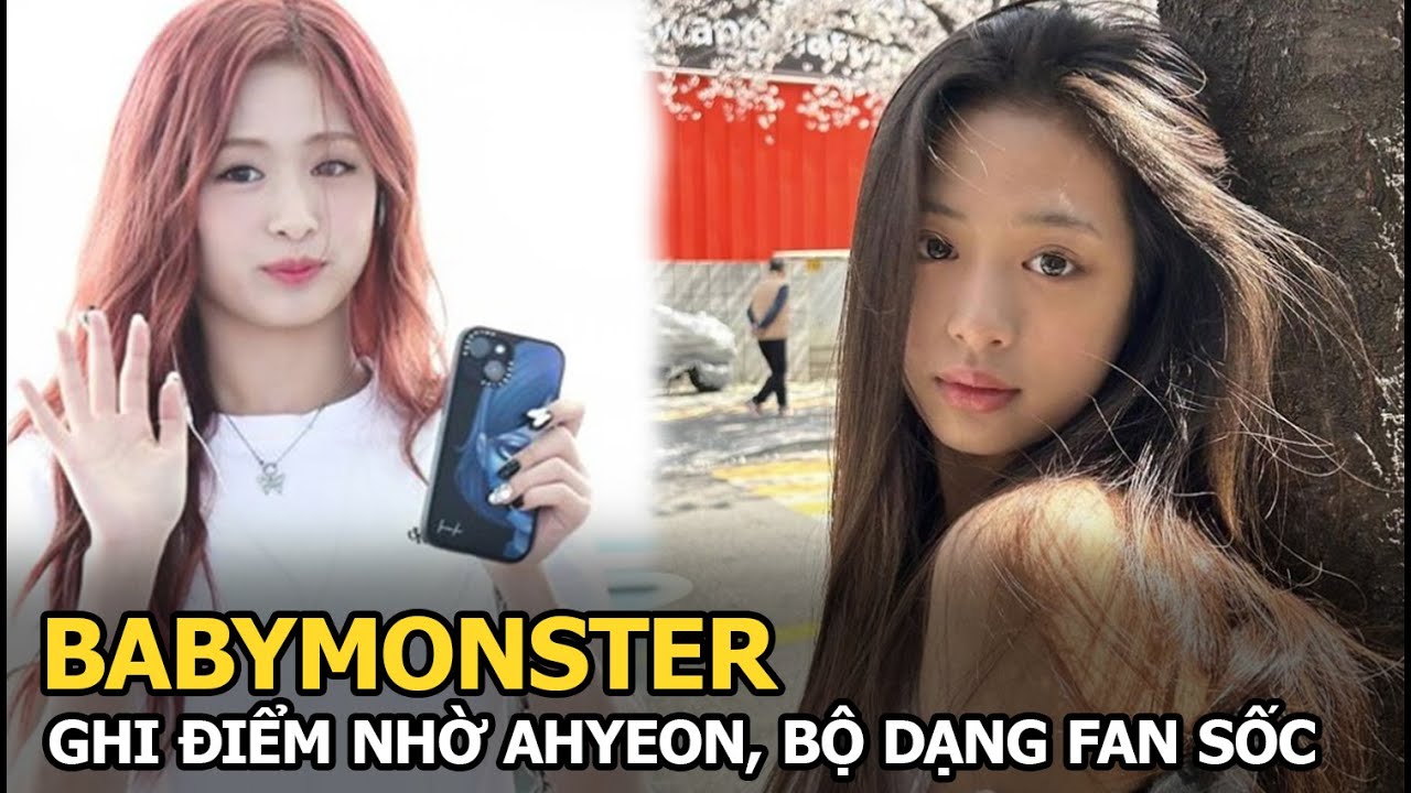 BABYMONSTER ghi điểm nhờ Ahyeon, bộ dạng fan sốc