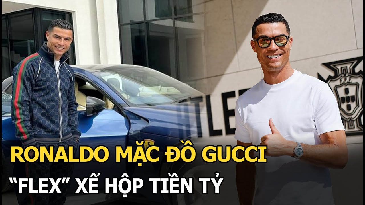 Ronaldo mặc đồ Gucci "flex" xế hộp tiền tỷ