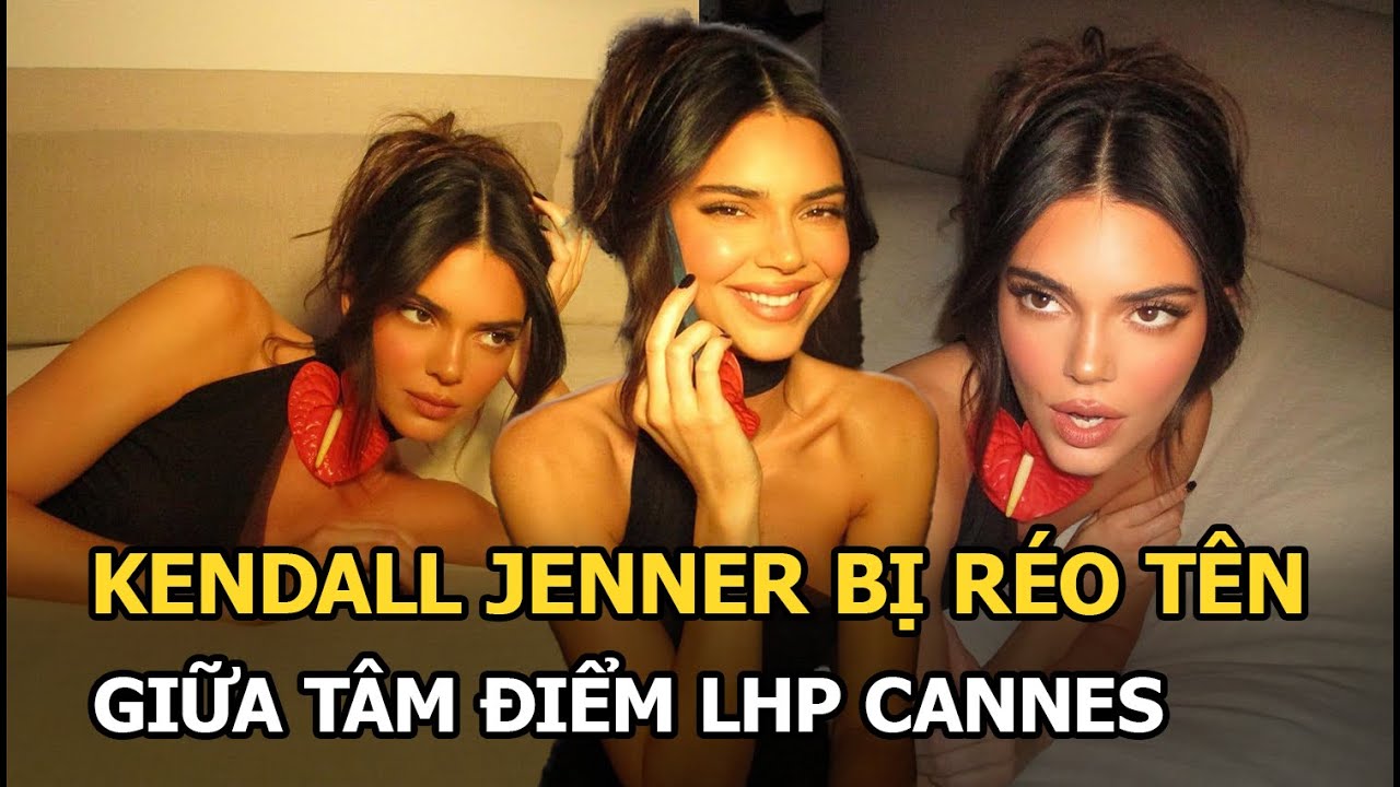 Kendall Jenner bị réo tên giữa tâm điểm LHP Cannes