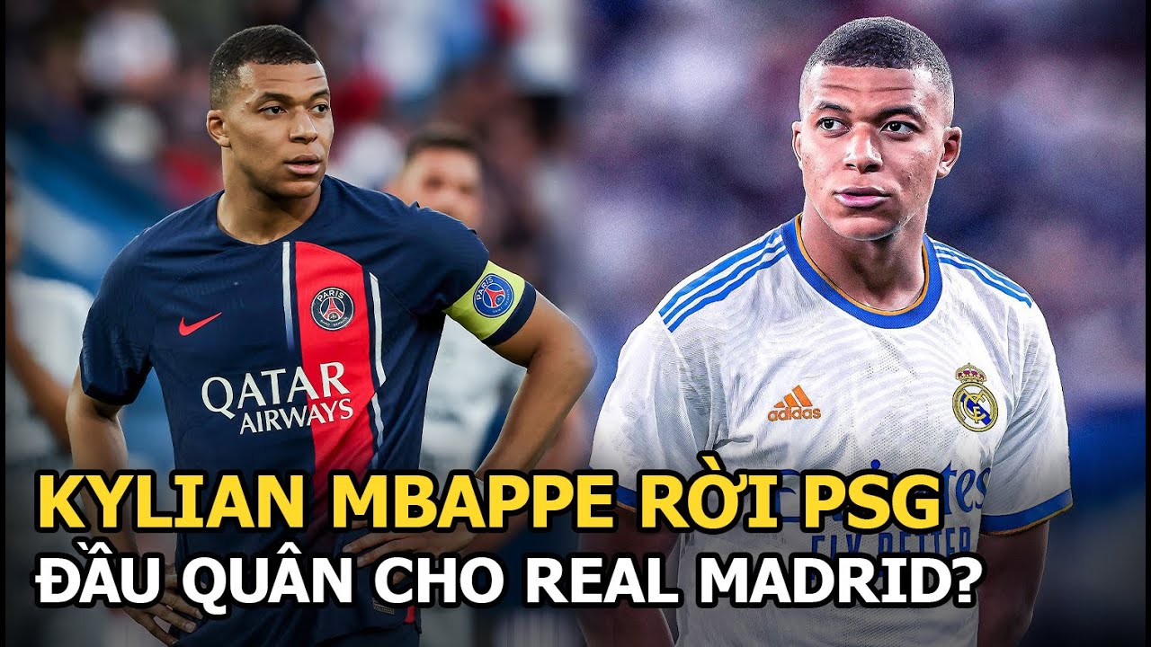 Kylian Mbappe rời PSG, đầu quân cho Real Madrid?