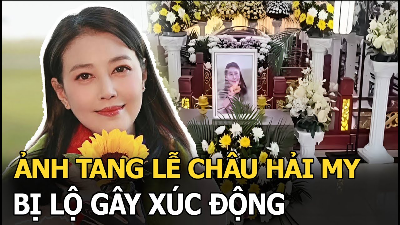 Ảnh tang lễ Châu Hải My bị lộ khiến ai cũng rơi nước mắt, CĐM bức xúc vì 1 thế lực “phá đám”