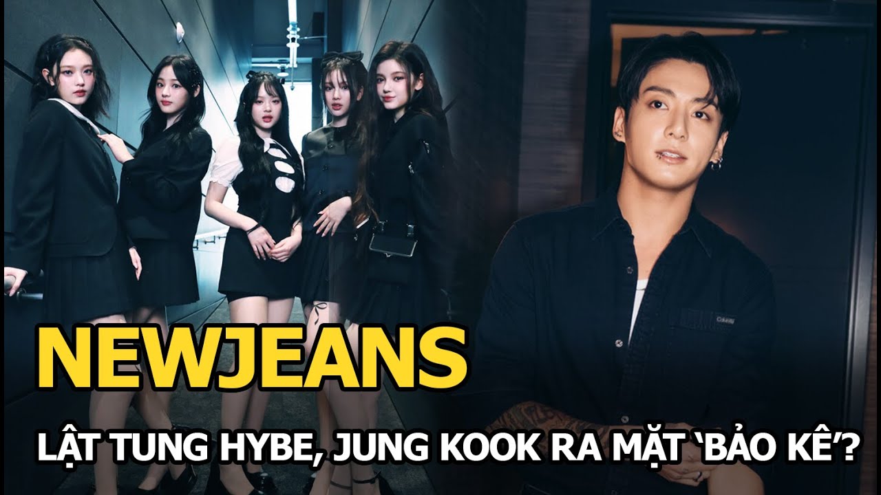 NewJeans lật tung HYBE, Jung Kook ra mặt 'bảo kê'?