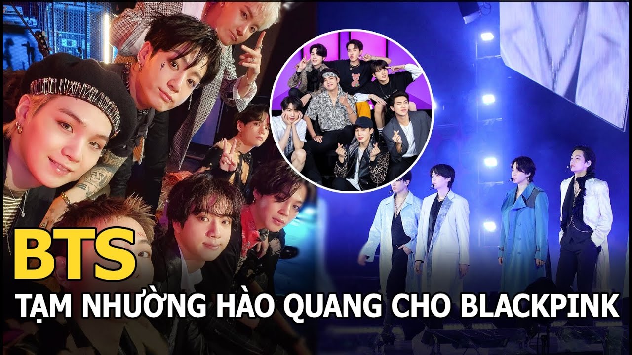 BTS tạm nhường hào quang cho BlackPink, sẽ giành lại sau khi hoàn thành xong nghĩa vụ quân sự