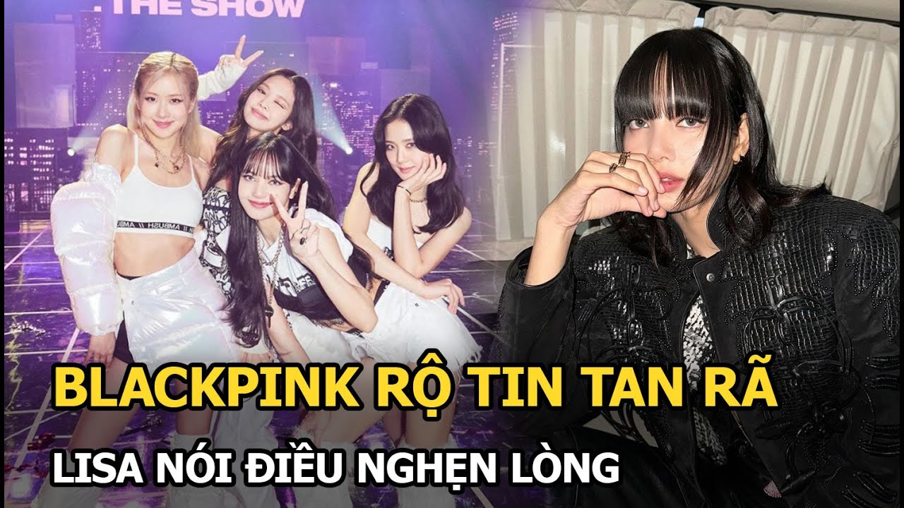 BLACKPINK rộ tin tan rã, Lisa nói điều nghẹn lòng