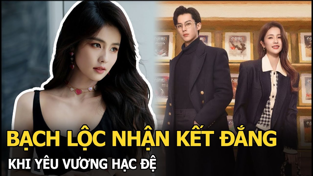 Bạch Lộc gặp biến căng vì Vương Hạc Đệ, bị phản đối chuyện “yêu đương”, có thể tiêu tan sự nghiệp?