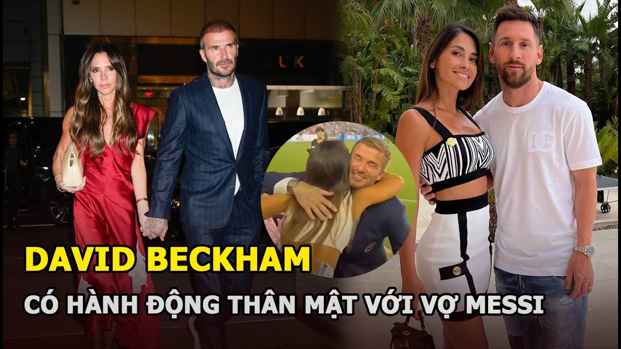 David Beckham không để Victoria được yên, lộ rõ hành động thân mật với vợ Messi khiến vợ “đen mặt”