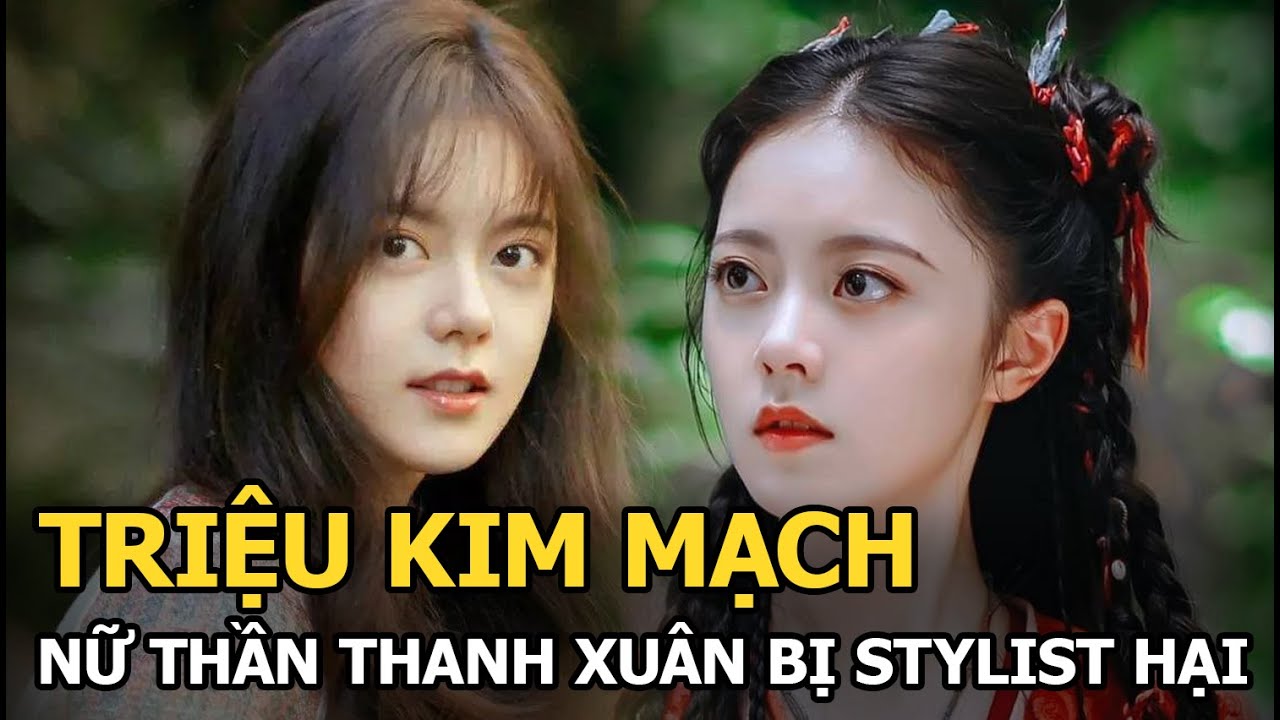 Triệu Kim Mạch: Nữ thần thanh xuân bị stylist hại