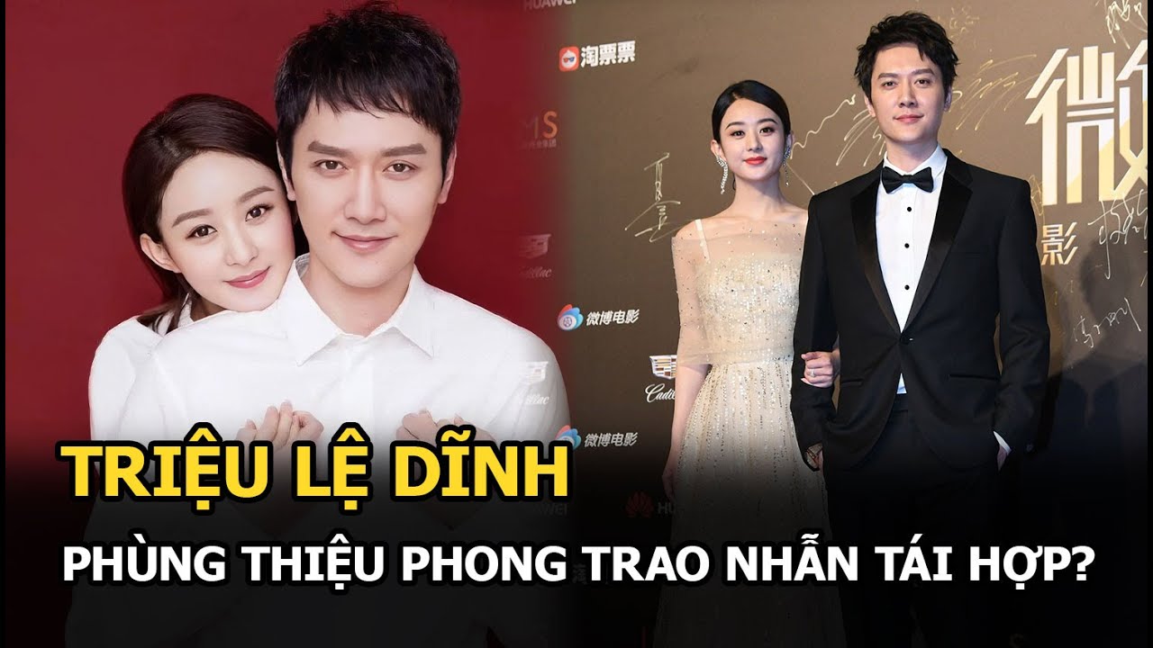 Triệu Lệ Dĩnh-Phùng Thiệu Phong trao nhẫn tái hợp?