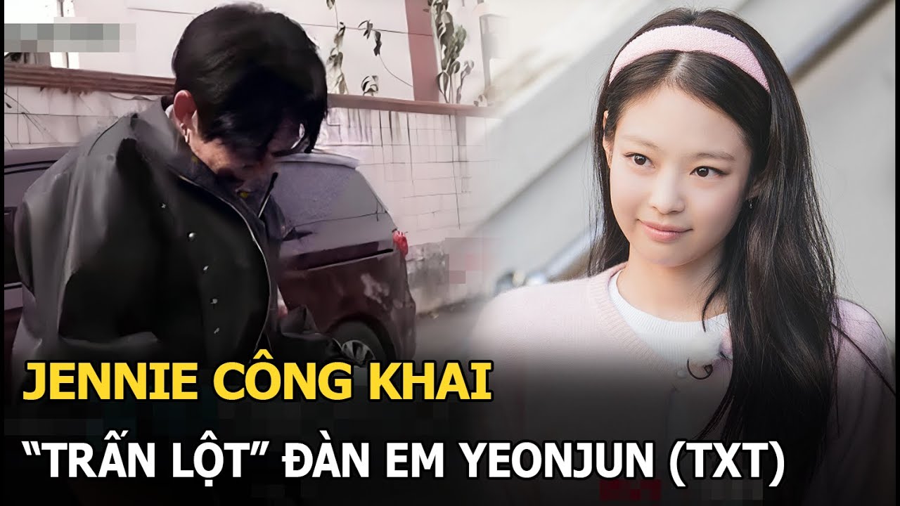 Jennie công khai "trấn lột" đàn em Yeonjun (TXT)