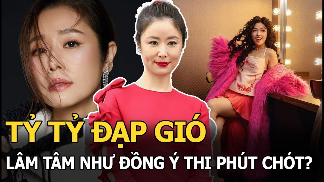 Tỷ tỷ đạp gió: Lâm Tâm Như đồng ý thi phút chót?