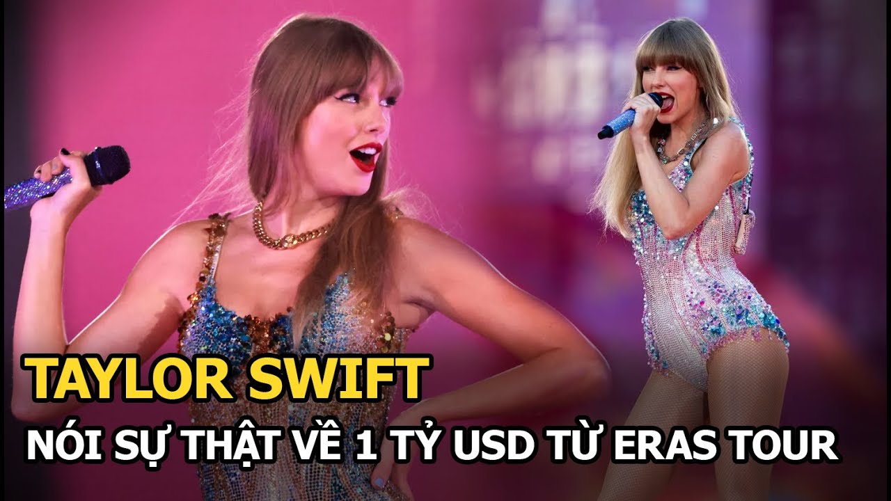 Taylor Swift “bỏ túi” hơn 24 nghìn tỷ đồng từ The Eras Tour, phía ekip bất ngờ báo tin chấn động