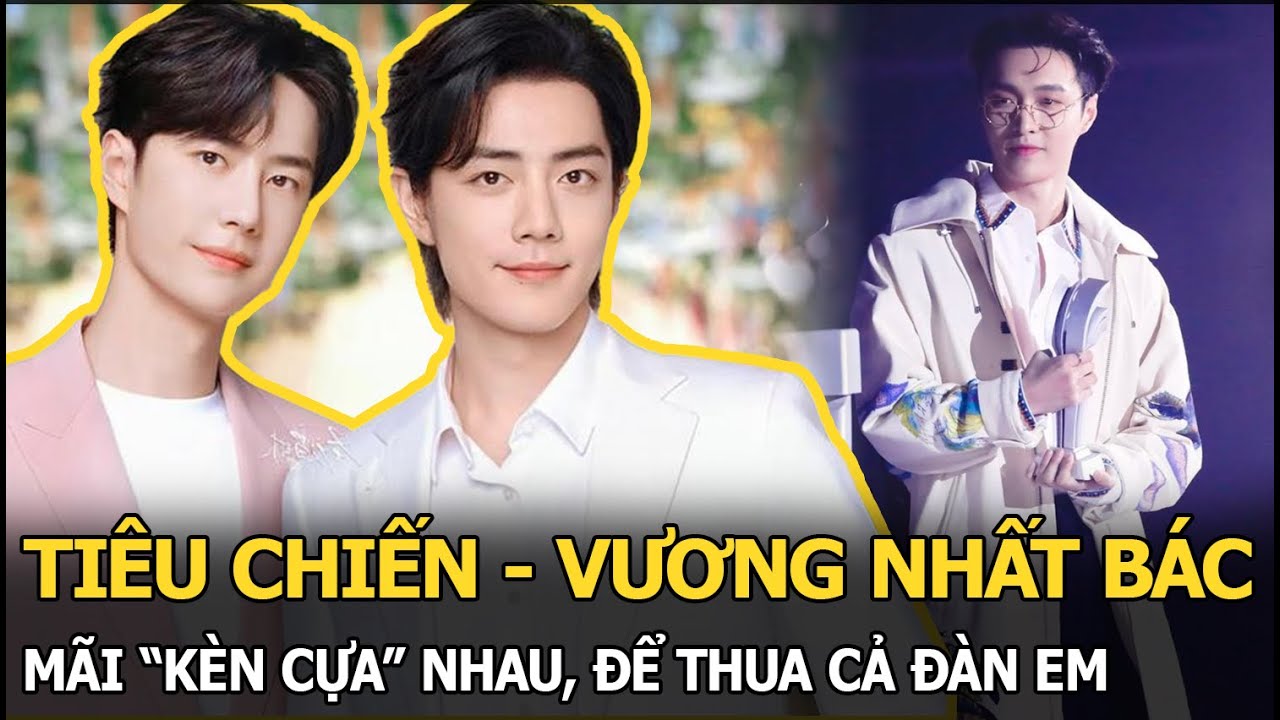 Tiêu Chiến - Vương Nhất Bác cứ mãi “kèn cựa” nhau, giờ còn để thua cả đàn em kém nổi chỉ trong 1 đêm