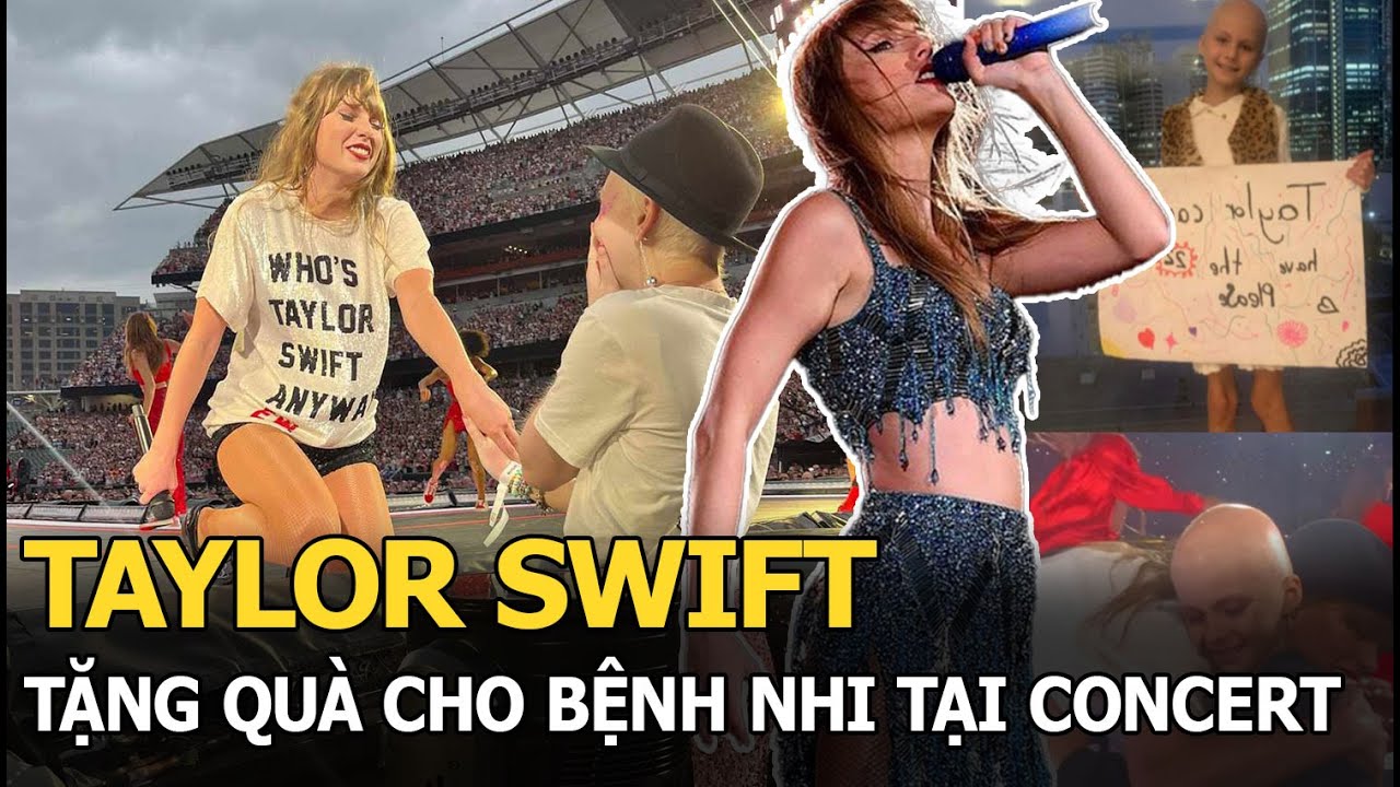 Taylor Swift tặng quà cho bệnh nhi tại concert