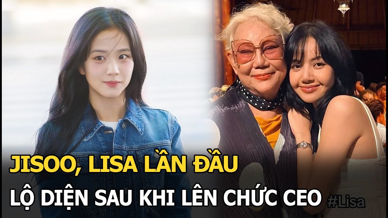 Jisoo, Lisa lần đầu lộ diện sau khi lên chức CEO