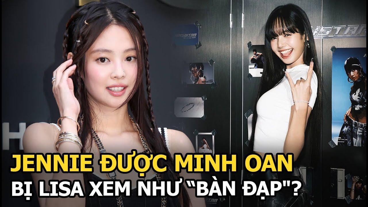 Jennie được minh oan, bị Lisa xem như "bàn đạp"?