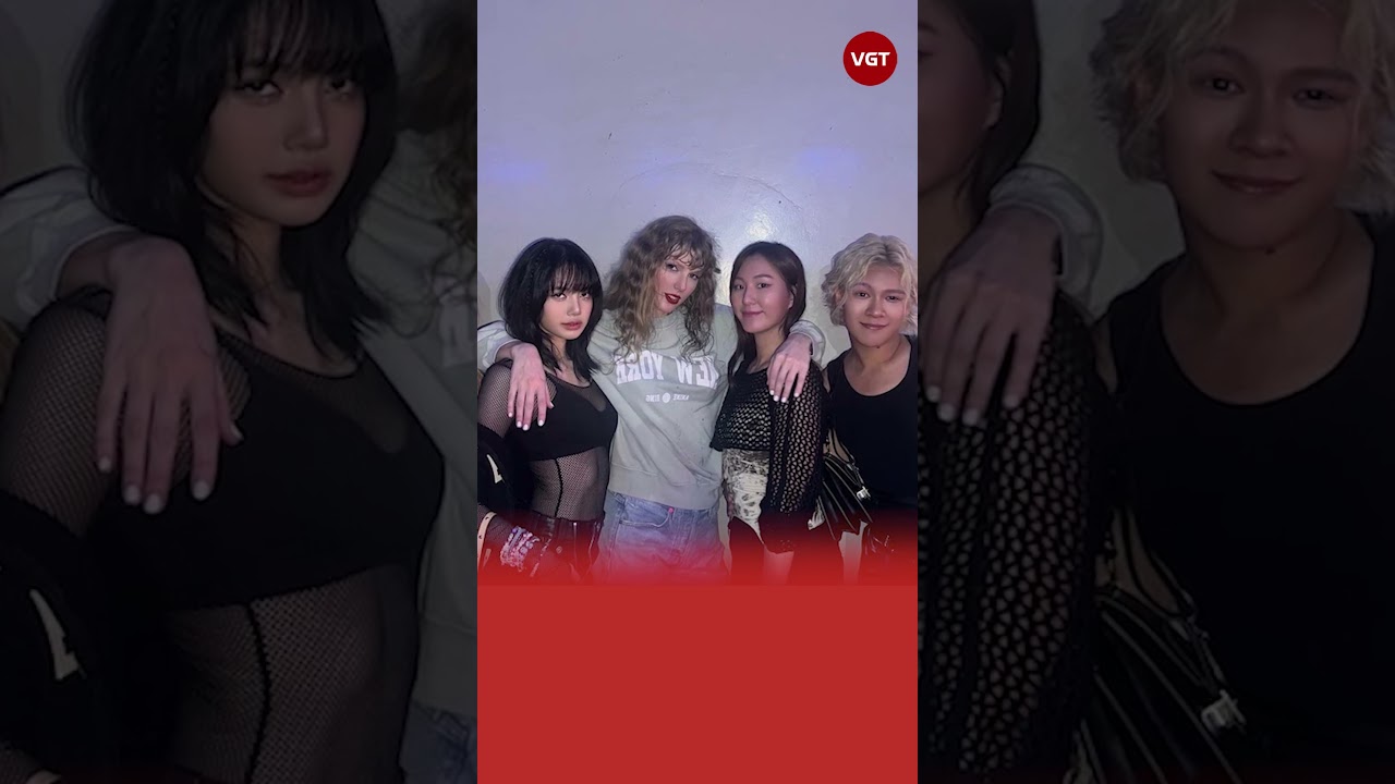 Rosé thân thiết với Taylor Swift, Lisa còn kém xa