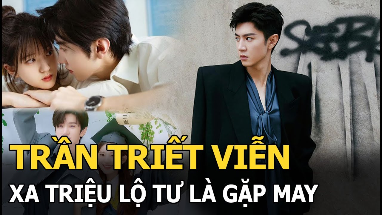 Trần Triết Viễn tách khỏi Triệu Lộ Tư liên tục gặp may, nhận tin vui mới trong sự nghiệp