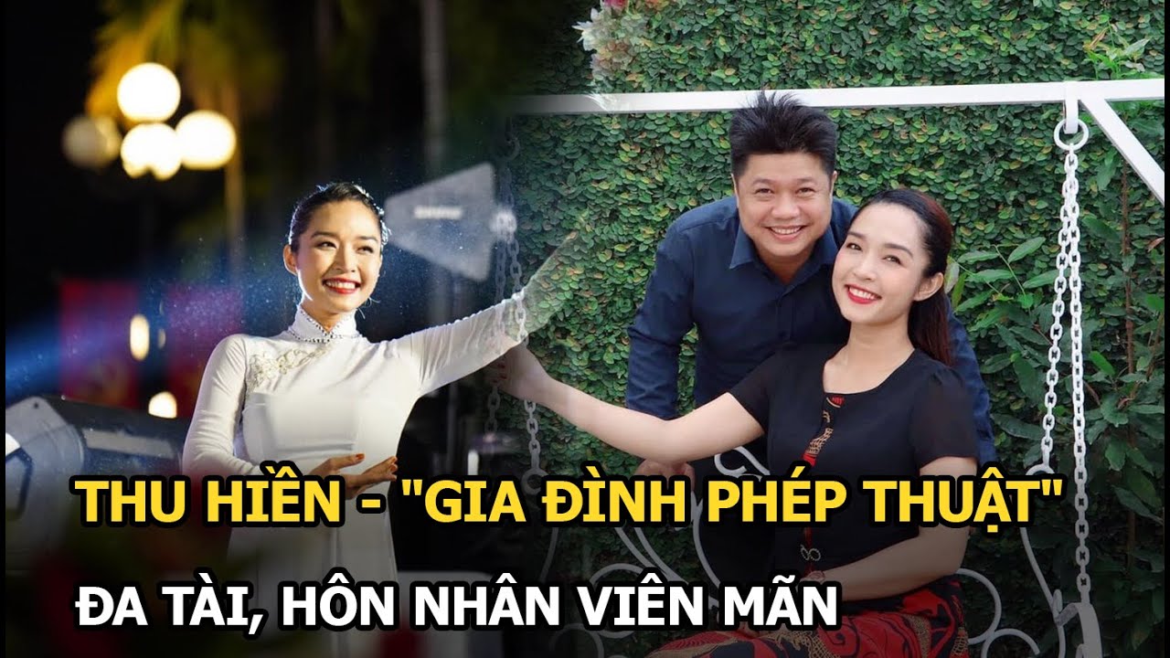 Thu Hiền - cô giáo Trúc của "Gia đình phép thuật": Đa tài, hôn nhân viên mãn, bị thời gian bỏ quên