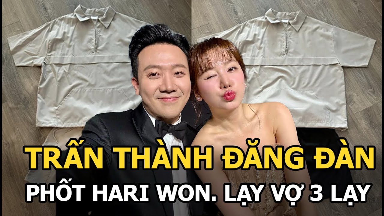 Trấn Thành đăng đàn phốt Hari Won, lạy vợ 3 lạy