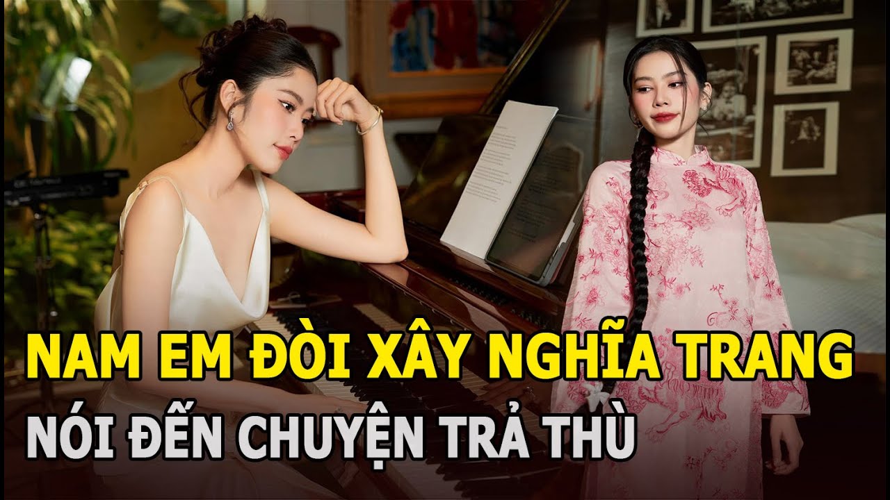 Nam Em đòi xây nghĩa trang, nói đến chuyện trả thù