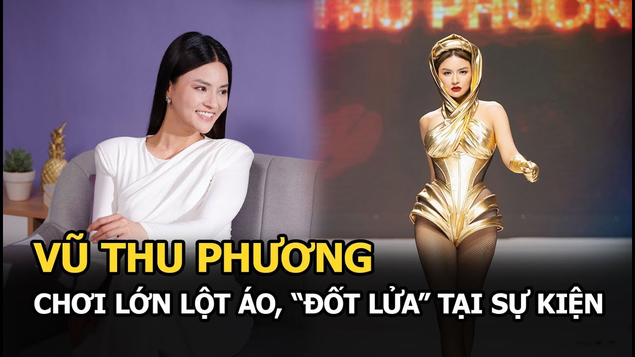 Vũ Thu Phương chơi lớn lột áo, “đốt lửa” tại sự kiện, làm rõ mối quan hệ với Anh Thư, Minh Triệu