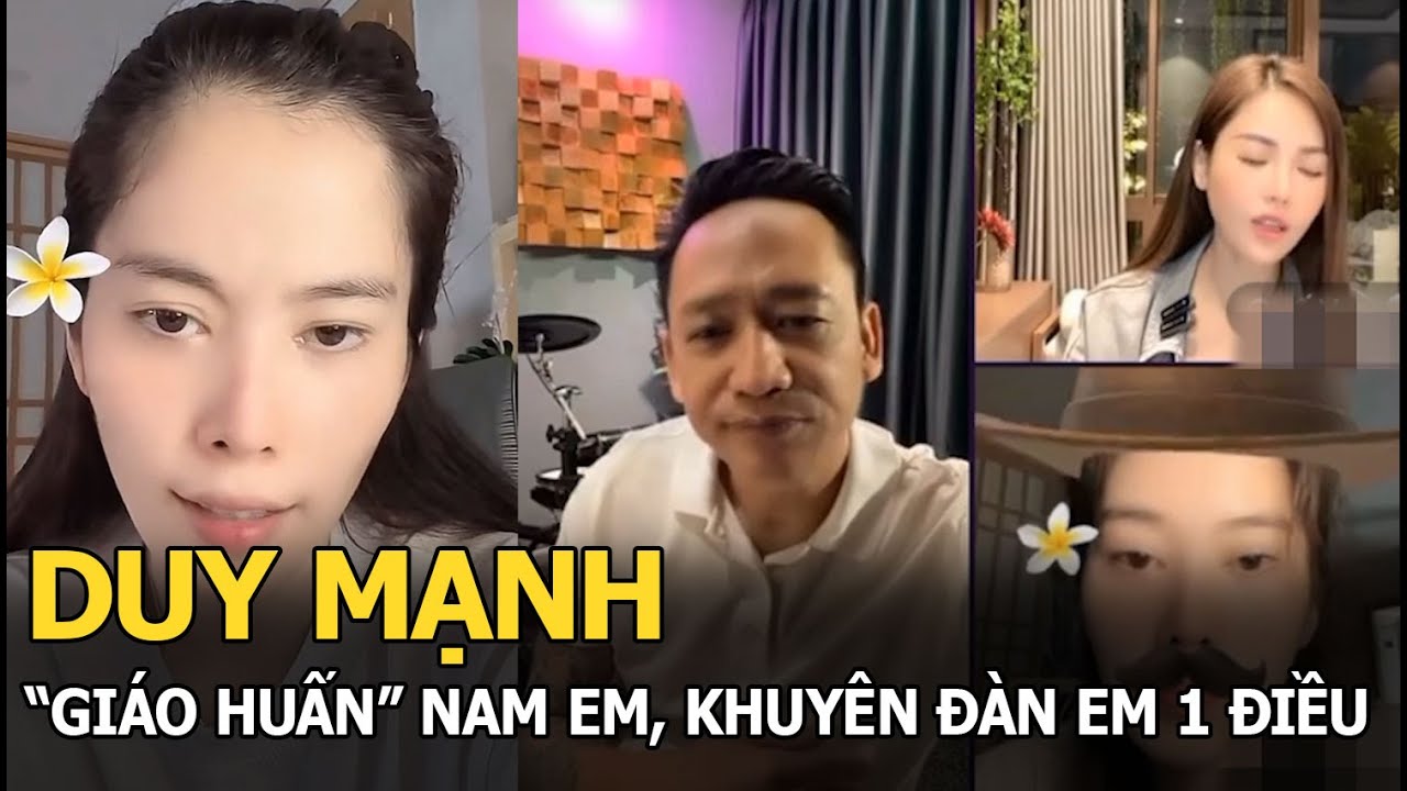 Duy Mạnh “giáo huấn” Nam Em, khuyên đàn em 1 điều