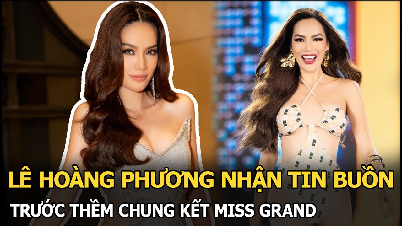 Lê Hoàng Phương nhận tin buồn trước thềm chung kết Miss Grand International: Fan lo sốt vó