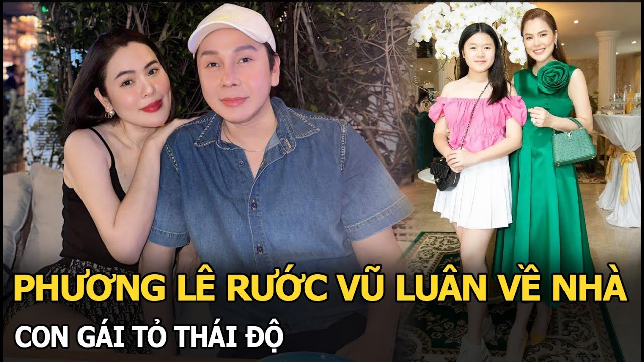 Phương Lê rước Vũ Luân về nhà, con gái tỏ thái độ