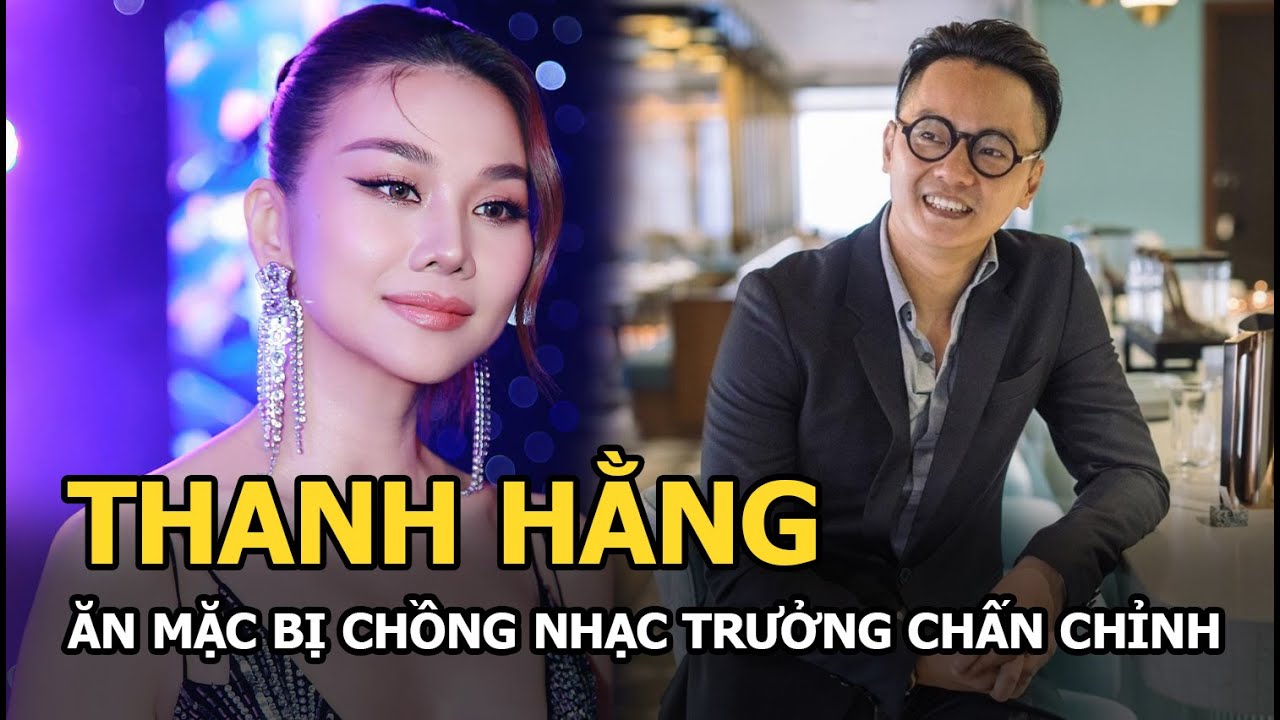 Thanh Hằng ăn mặc bị chồng nhạc trưởng chấn chỉnh