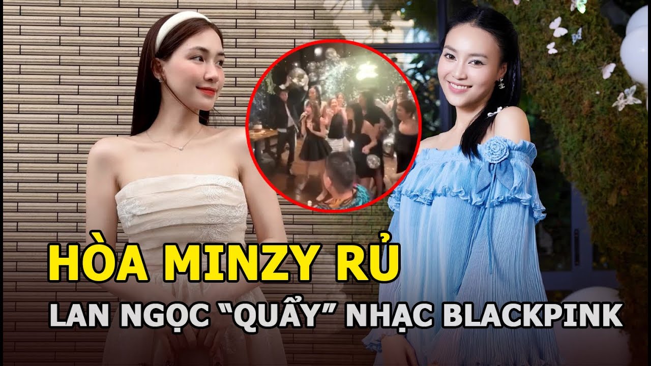 Hòa Minzy rủ Lan Ngọc “quẩy” nhạc BLACKPINK, giật luôn spotlight nhân vật chính S.T Sơn Thạch