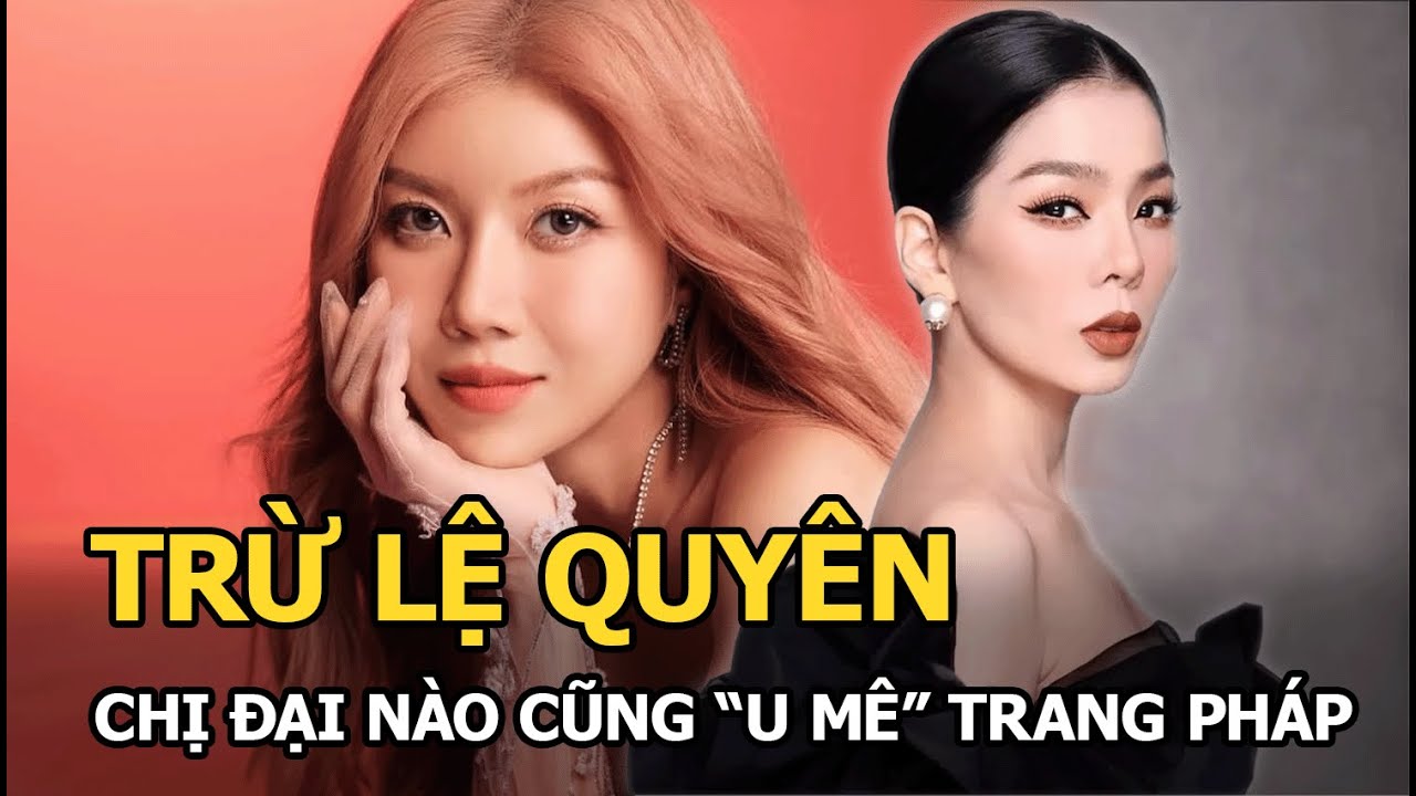 Trừ Lệ Quyên, chị đại nào cũng 'u mê' Trang Pháp