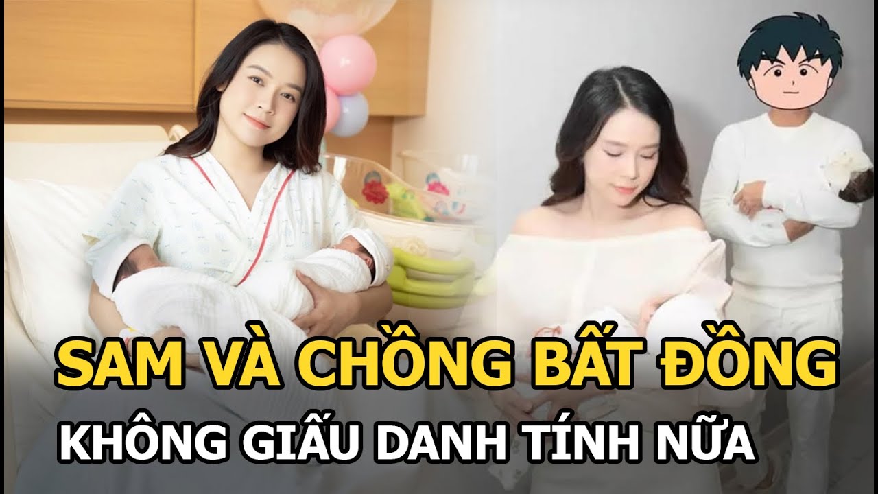 Sam và chồng bất đồng, không giấu danh tính nữa