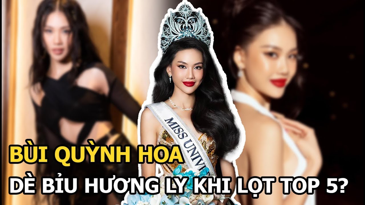 Bùi Quỳnh Hoa dè bỉu Hương Ly khi lọt Top 5, trở thành nàng hậu bị thả “phẫn nộ” nhiều nhất lịch sử?