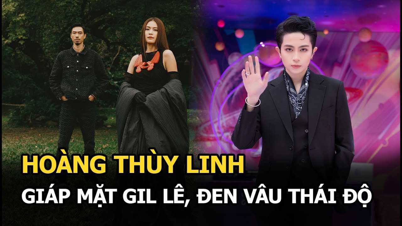 Hoàng Thùy Linh giáp mặt Gil Lê, Đen Vâu thái độ