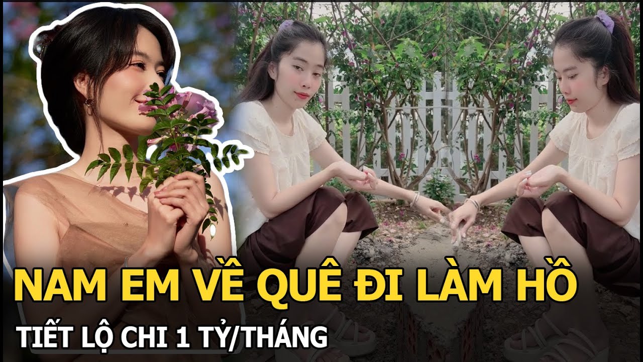 Nam Em về quê đi làm hồ, tiết lộ chi 1 tỷ/tháng